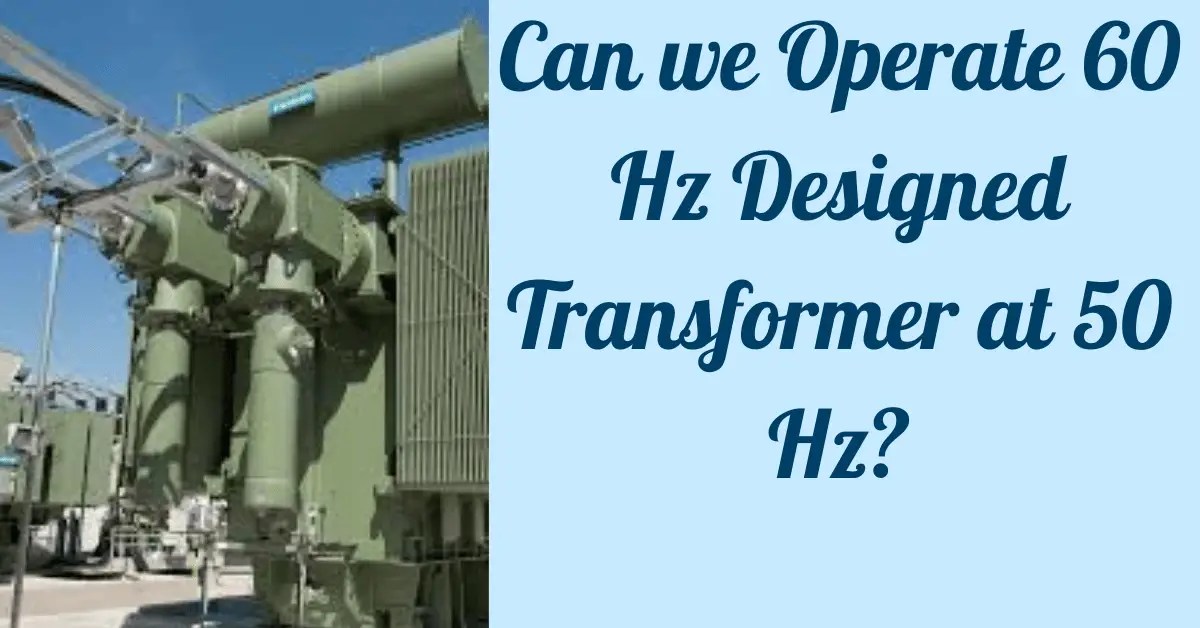 ¿Podemos operar un transformador diseñado de 60 Hz a 50 Hz?