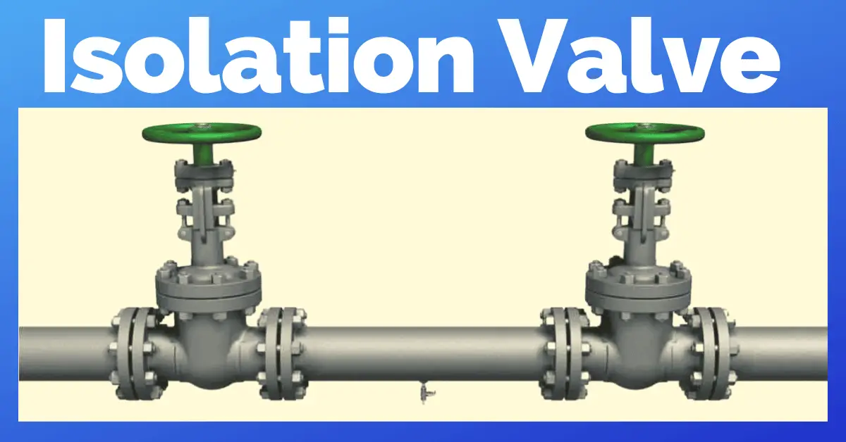 ¿Qué son las válvulas de aislamiento? Propósito, tipos y configuraciones