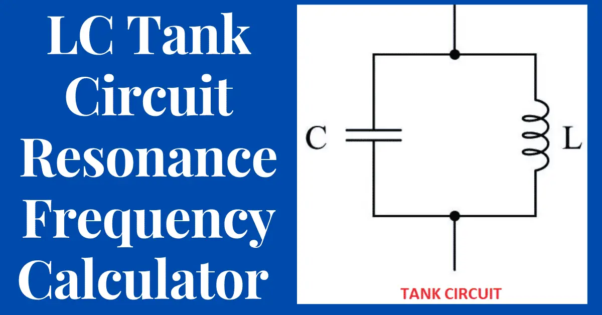 Calculadora de frecuencia de resonancia del circuito del tanque LC