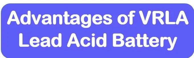 Ventajas de las baterías de ácido de plomo reguladas por válvula (VRLA) Ventajas de las baterías de ácido de plomo reguladas por válvula (VRLA)